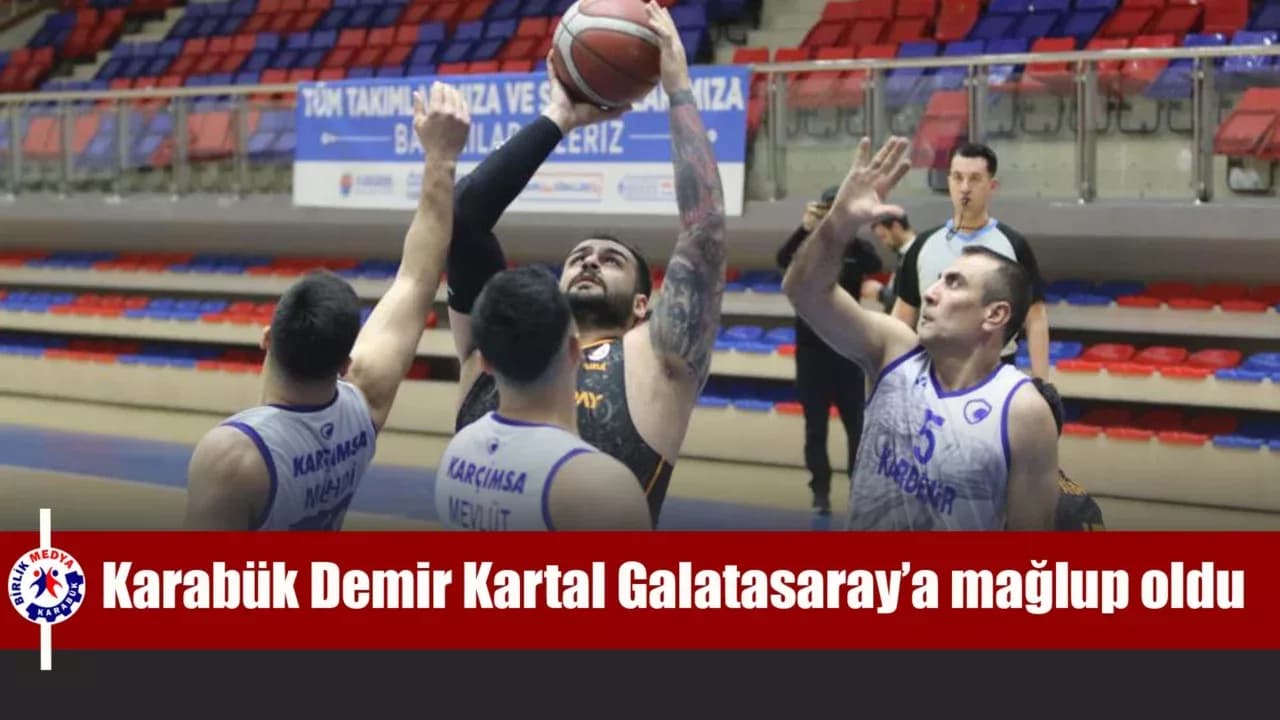 Karabük Demir Kartal, sahasında Galatasaray’a mağlup oldu