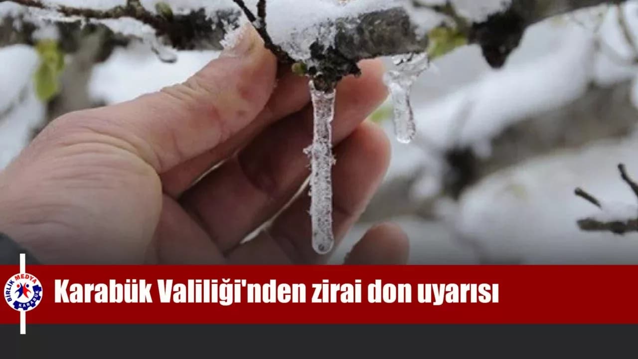 Karabük Valiliği'nden zirai don uyarısı