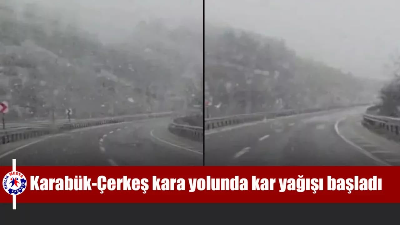 Karabük-Çerkeş kara yolunda kar yağışı başladı