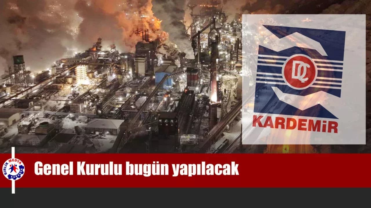 KARDEMİR Genel Kurulu bugün yapılacak