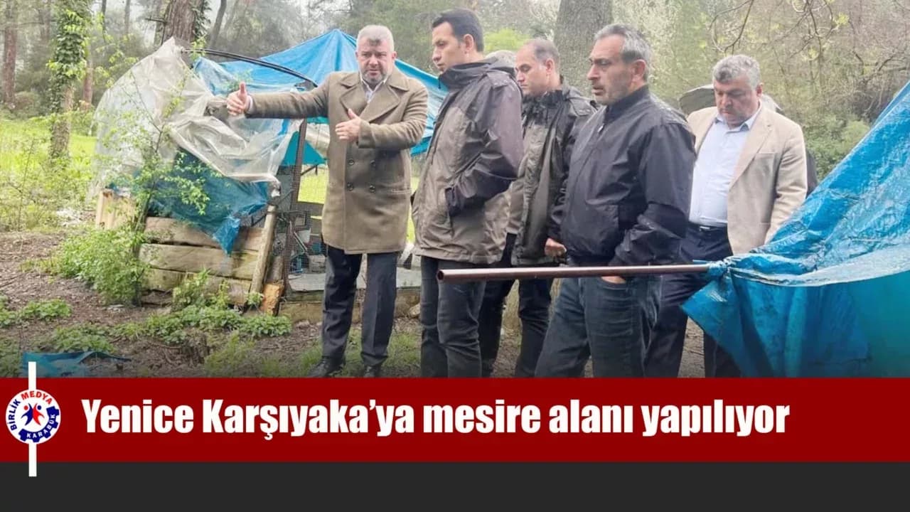 Yenice Karşıyaka’ya mesire alanı yapılıyor