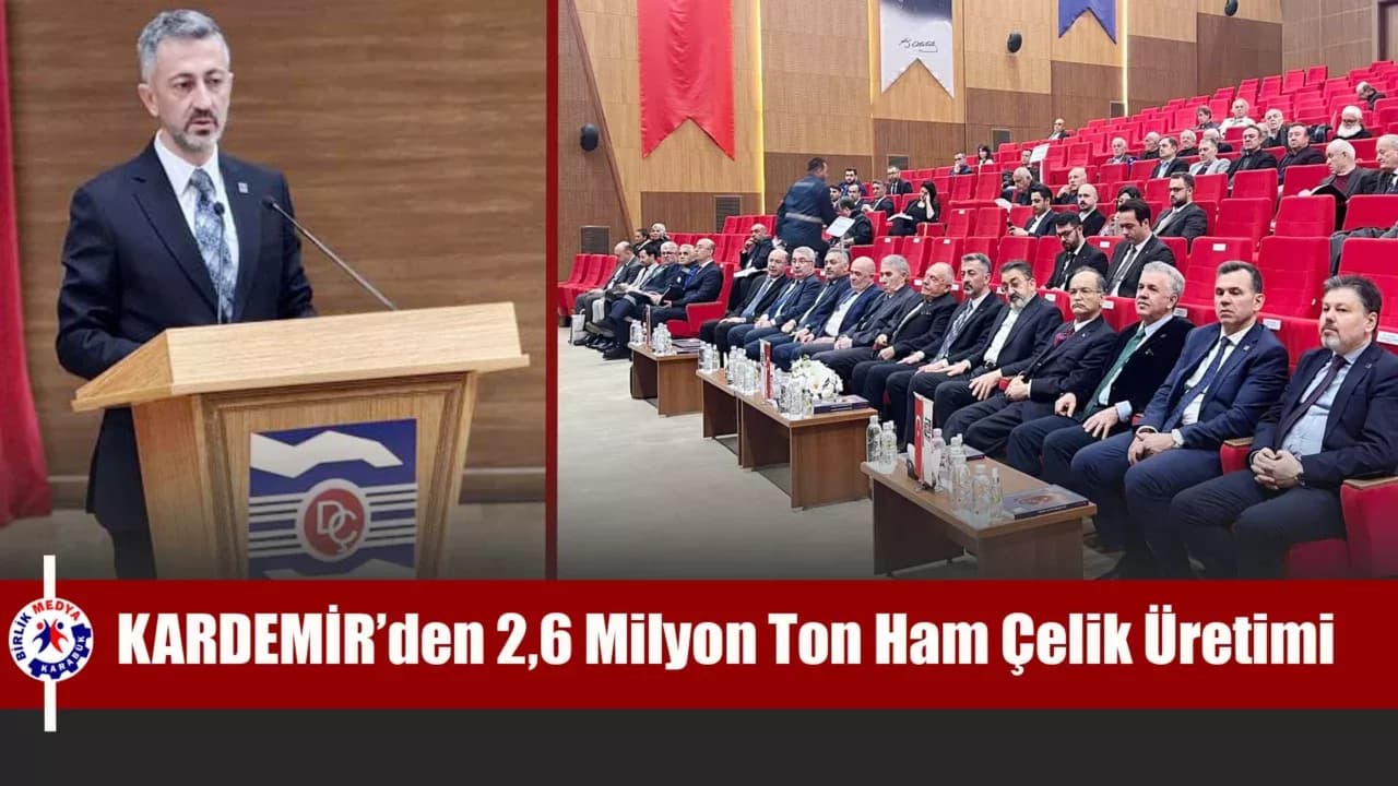 KARDEMİR’den 2,6 Milyon Ton Ham Çelik Üretimi