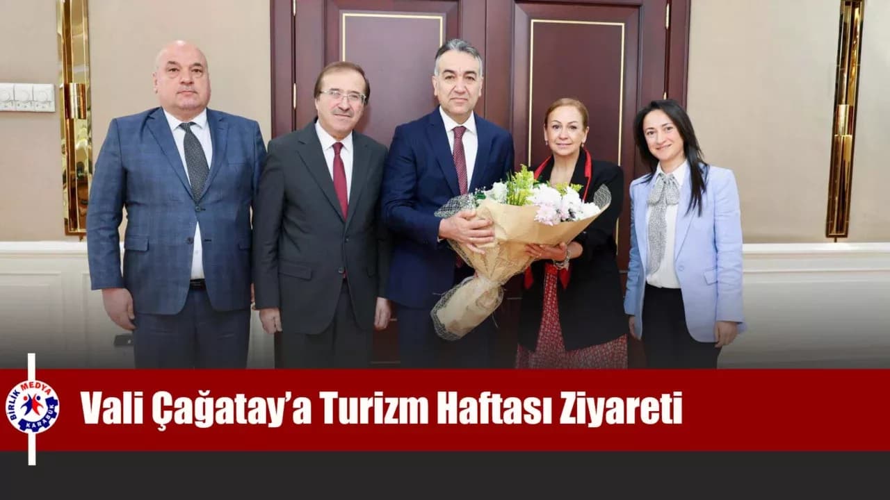 Vali Çağatay’a Turizm Haftası Ziyareti