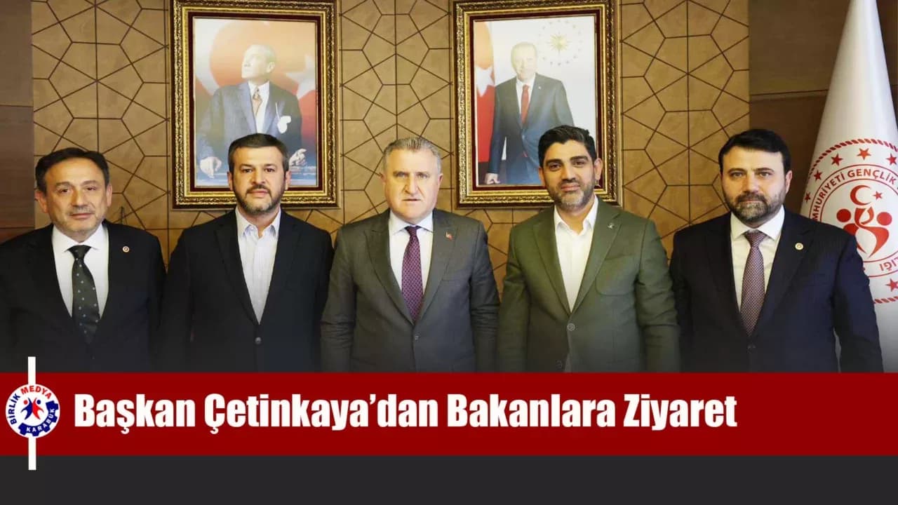 Başkan Çetinkaya Karabük'ün Geleceği İçin Bakanlarla Temasa Geçti