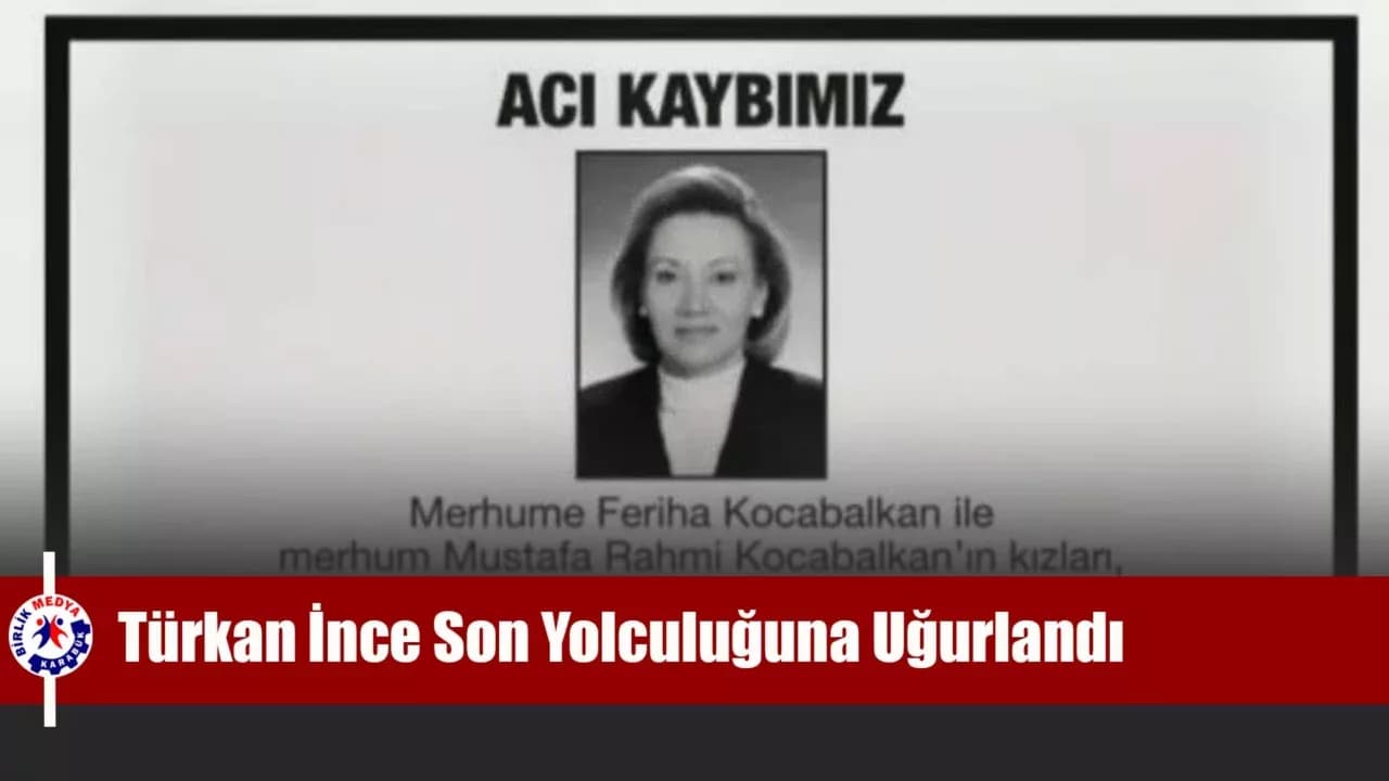Türkan İnce Son Yolculuğuna Uğurlandı
