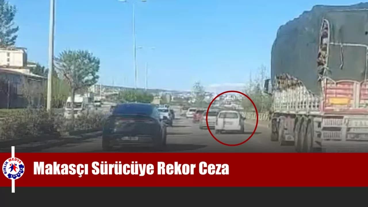 Karabük’te Makas Atan Sürücüye 90 Bin TL ve 60 Gün Ceza!