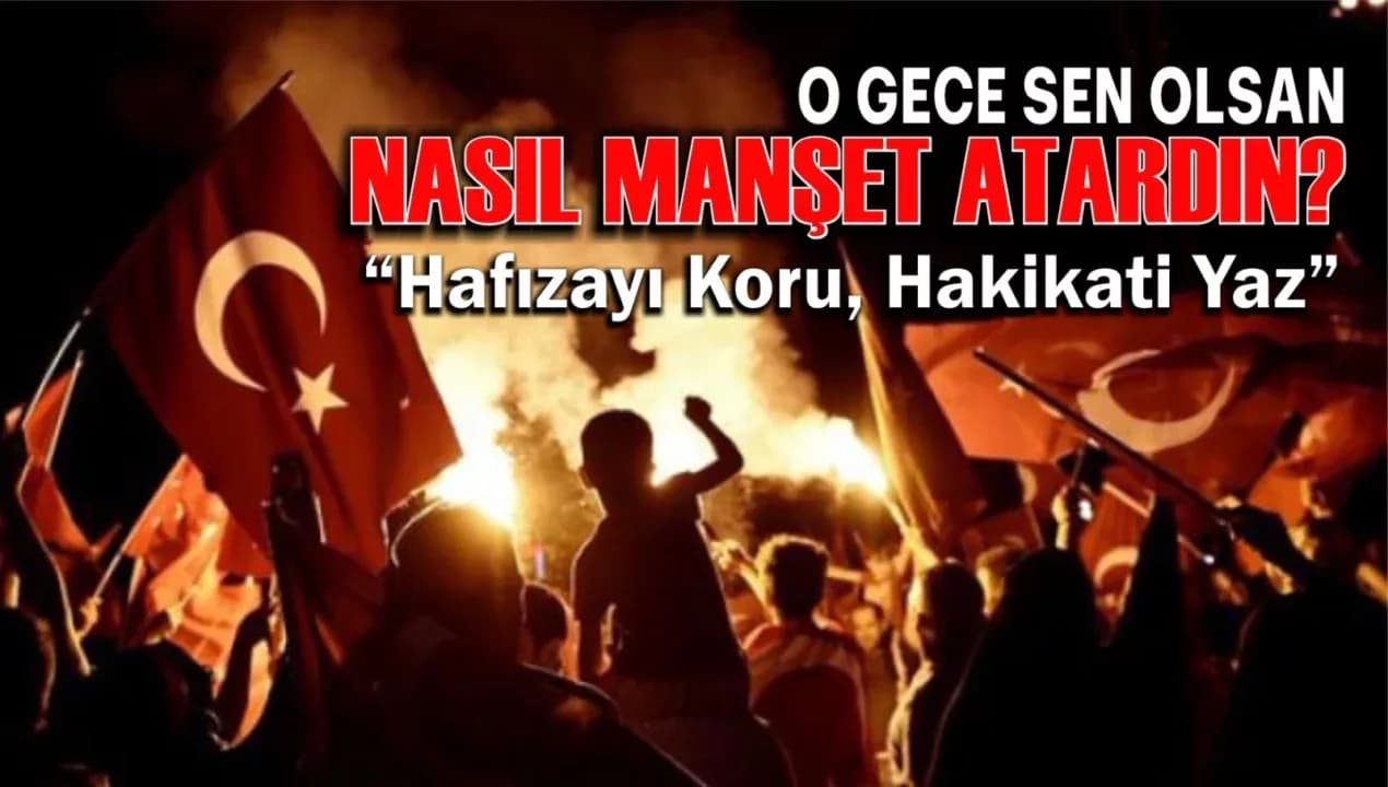 Genç İletişimciler 15 Temmuz Gecesini Kurgulayacak