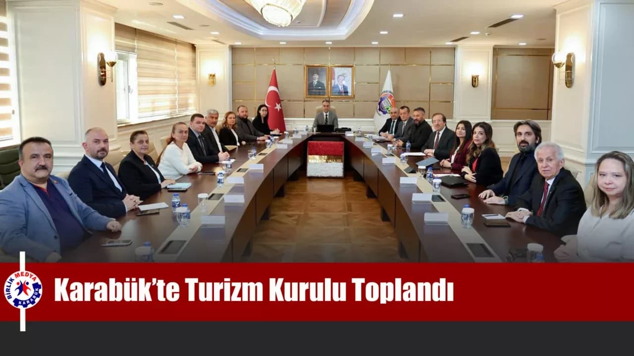 Karabük'te Turizm Kurulu toplantısı gerçekleştirildi