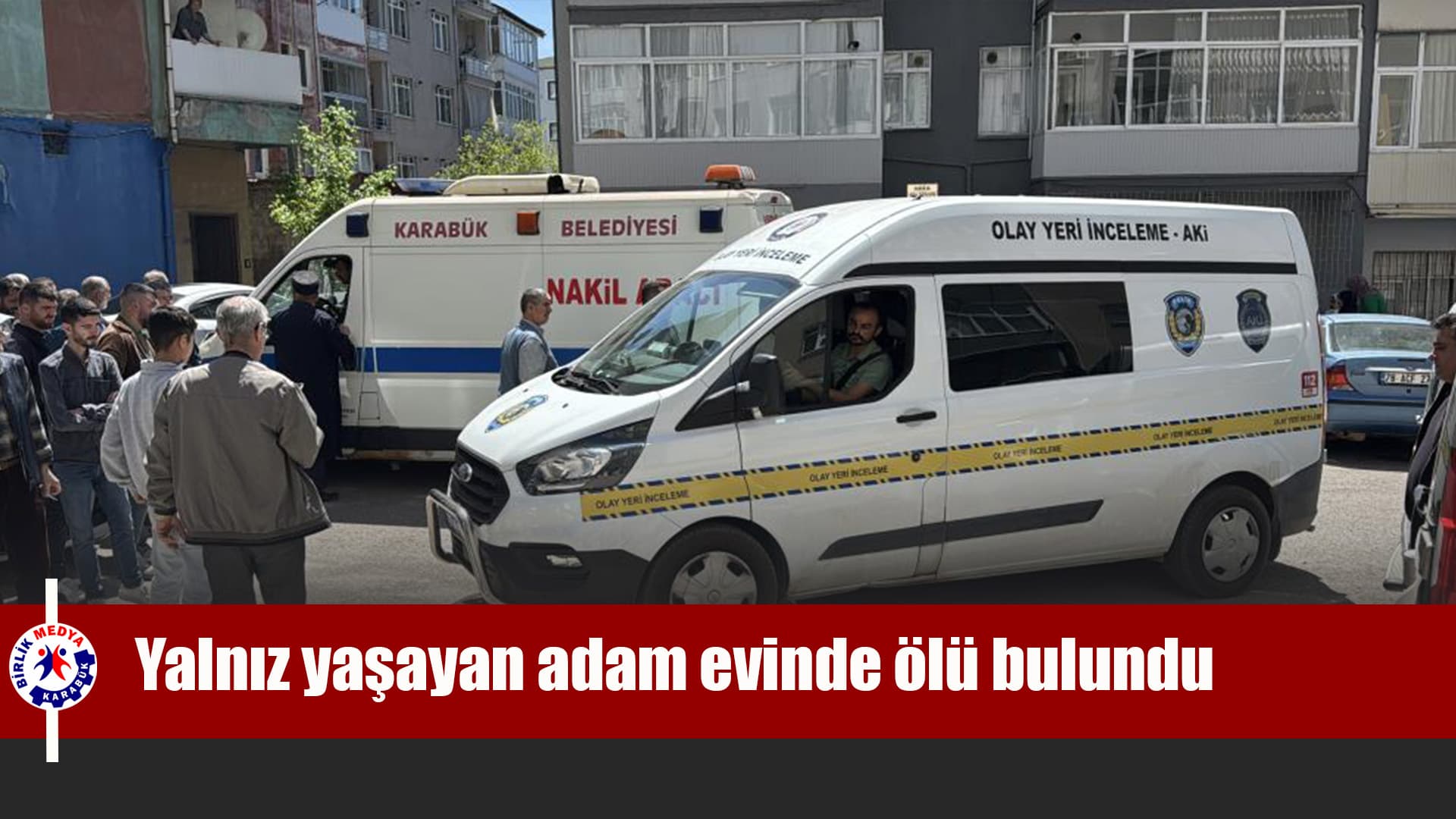 Karabük'te yalnız yaşayan adam evinde ölü bulundu