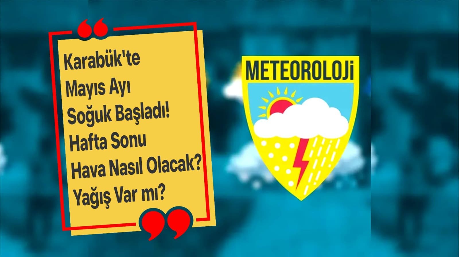 Karabük’te Mayıs Ayı Soğuk Başladı! Hafta Sonu Hava Nasıl Olacak? Yağış Var mı?