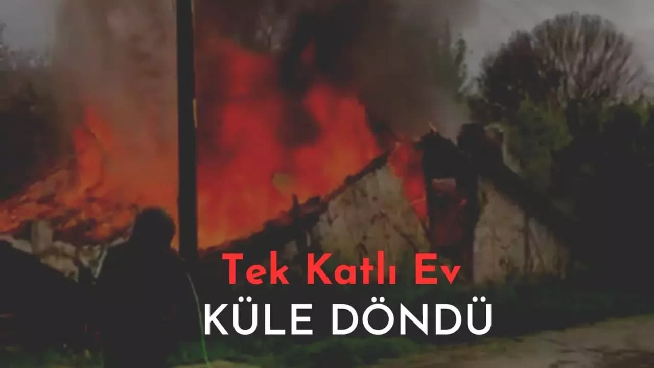 Karabük'te tek katlı ev çıkan yangında küle döndü