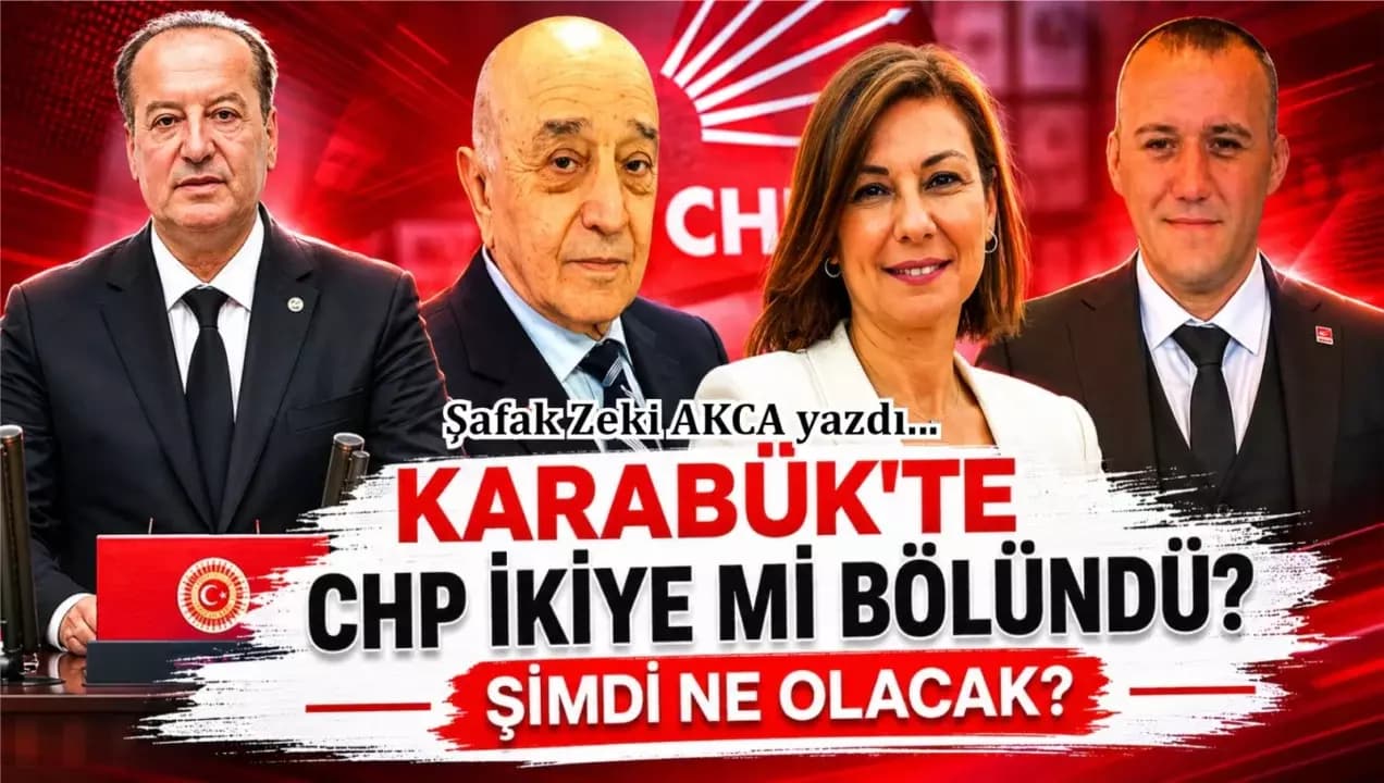 KARABÜK’TE CHP İKİYE Mİ BÖLÜNDÜ? ŞİMDİ NE OLACAK?