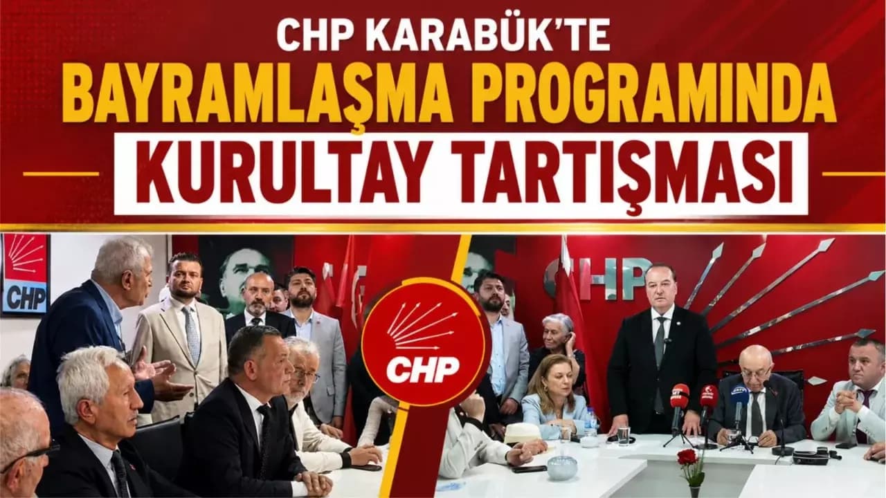 CHP KARABÜK'TE BAYRAMLAŞMA PROGRAMINDA KURULTAY TARTIŞMASI