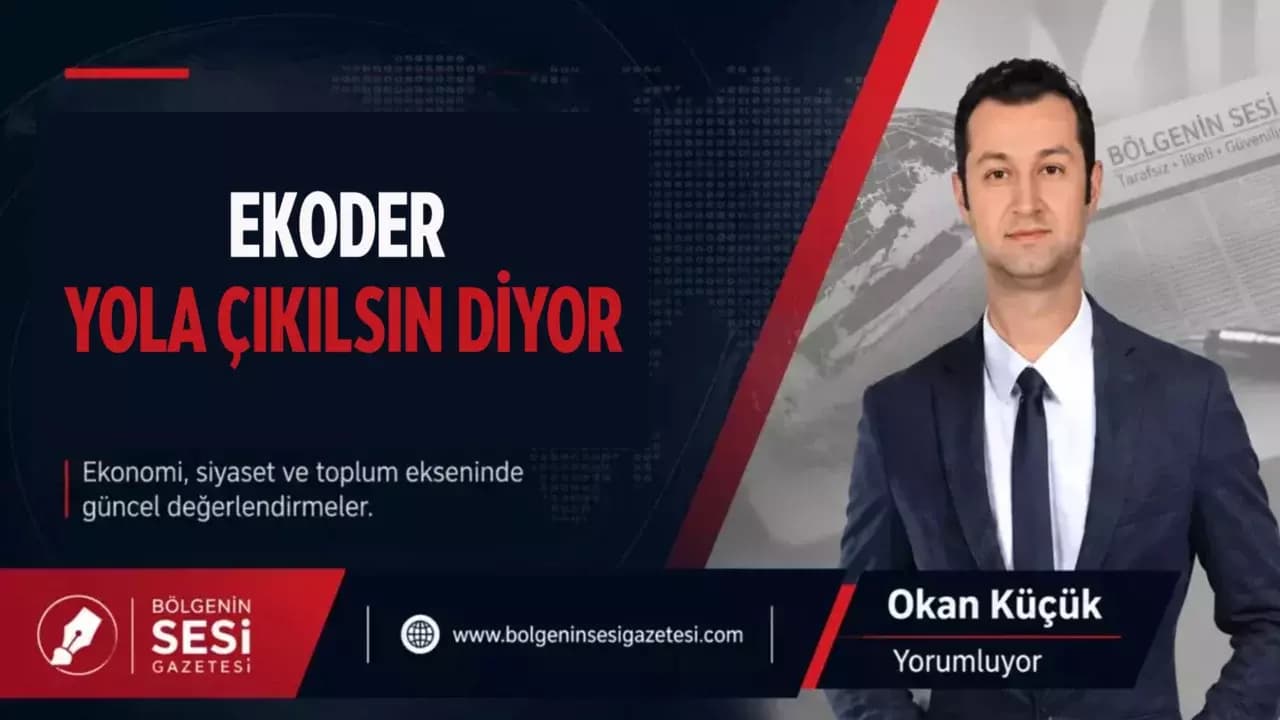 EKODER Yola Çıkılsın Diyor