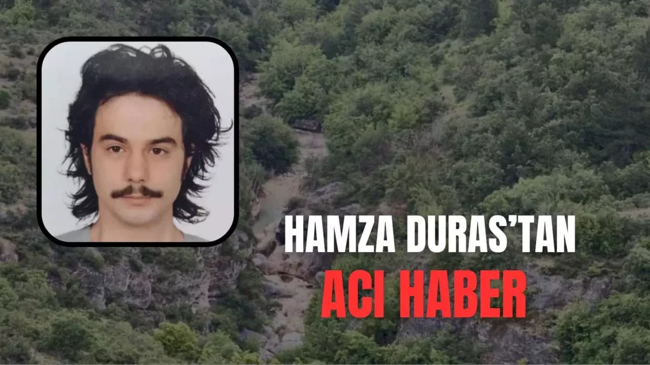 35 Gündür Aranıyordu: Üniversite Öğrencisi Hamza Duras Ölü Bulundu