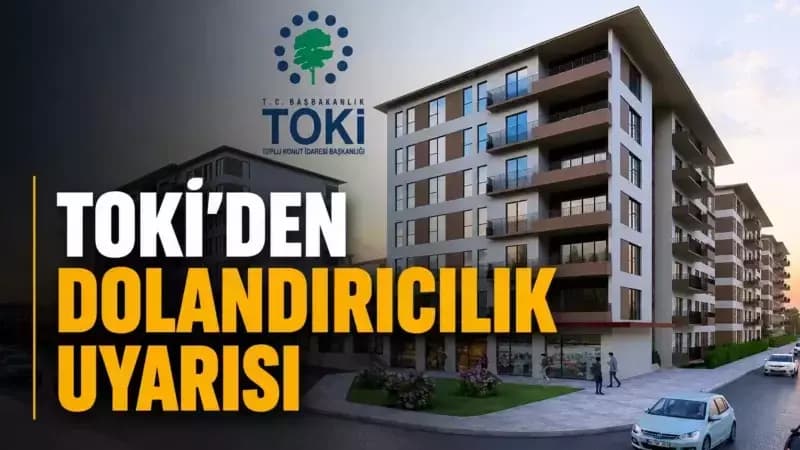 TOKİ’den dolandırıcılık uyarısı