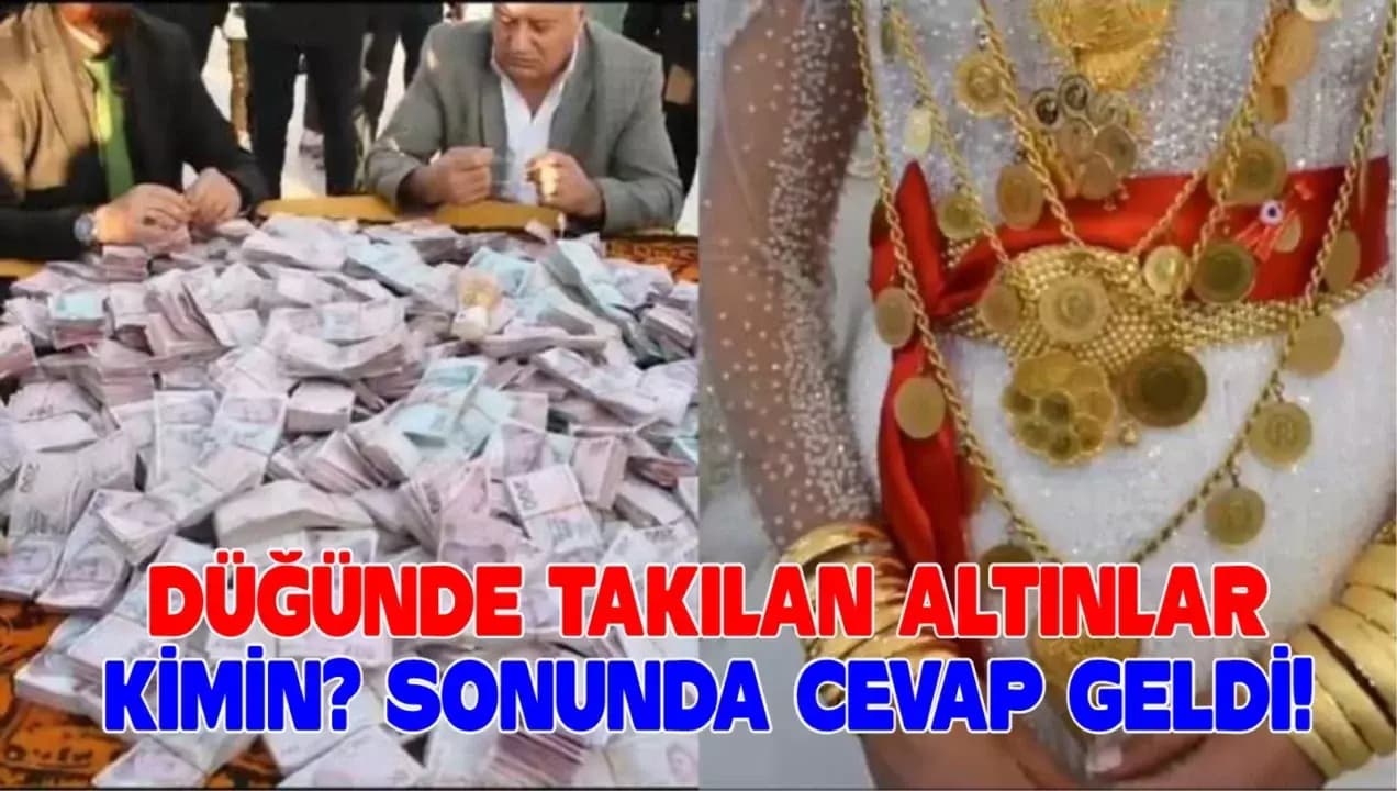 DÜĞÜNDE TAKILAN ALTINLAR KİMİN? SONUNDA CEVAP GELDİ!