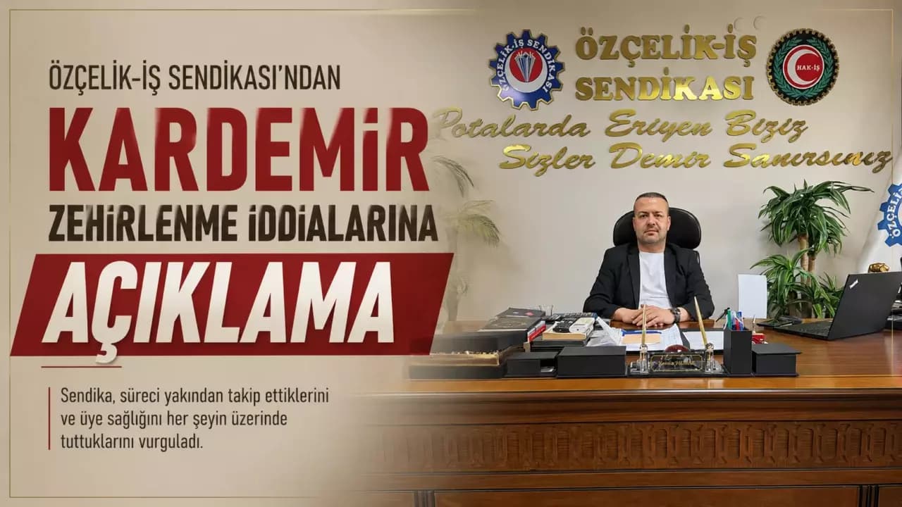 Kardemir’de Toplu Zehirlenme Şüphesine Sendikadan Açıklama