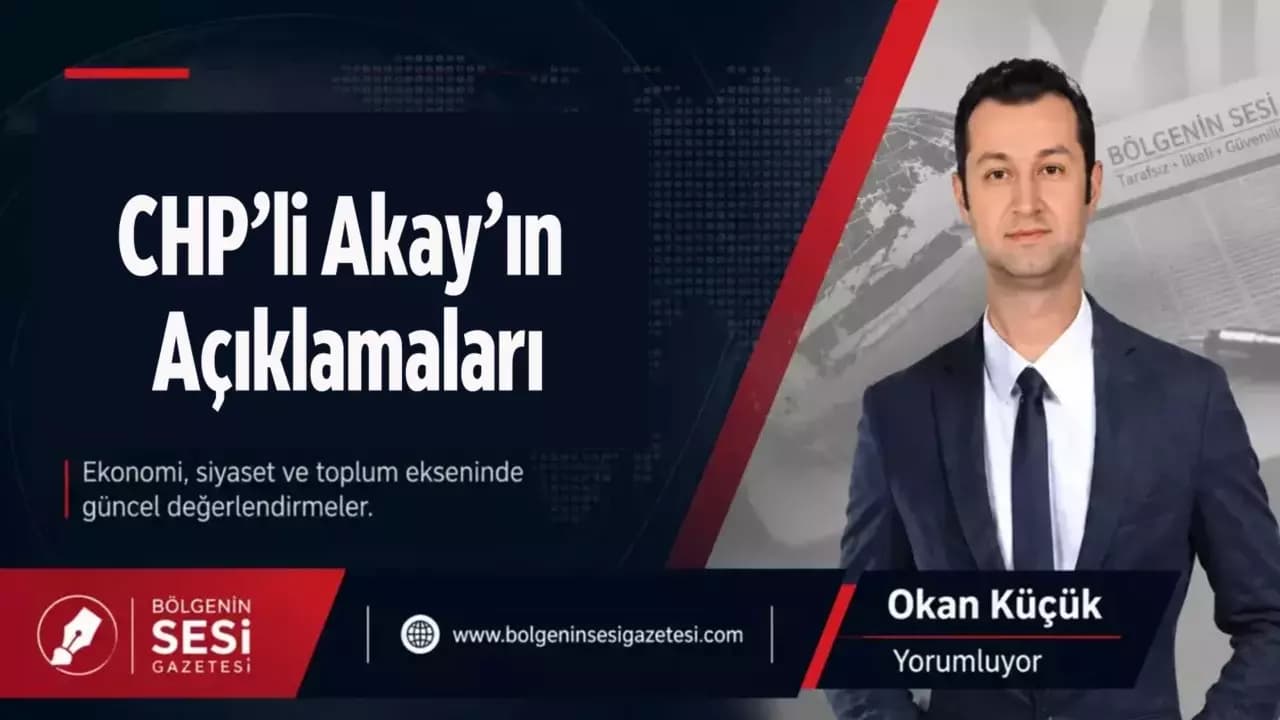 CHP’li Akay’ın Açıklamaları