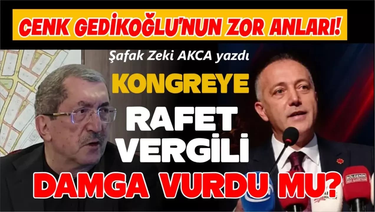 KONGREYE RAFET VERGİLİ DAMGA VURDU MU?