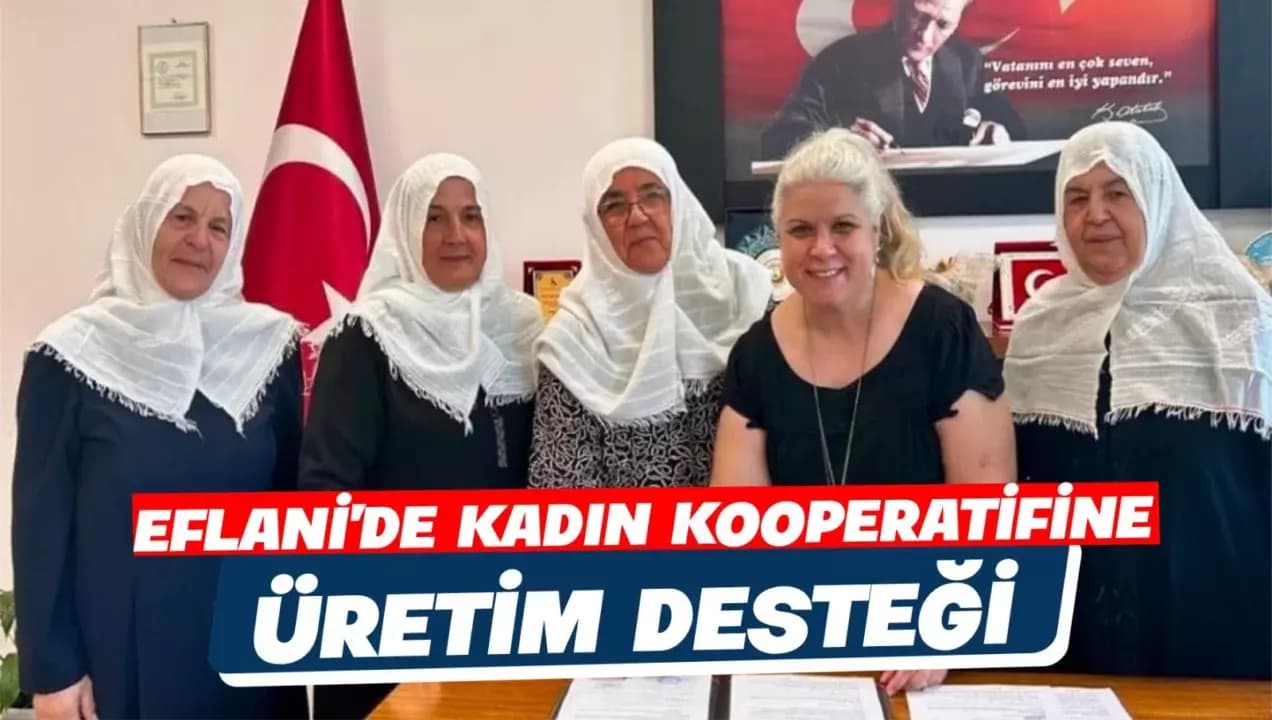 EFLANİ’DE KADIN KOOPERATİFİNE ÜRETİM DESTEĞİ