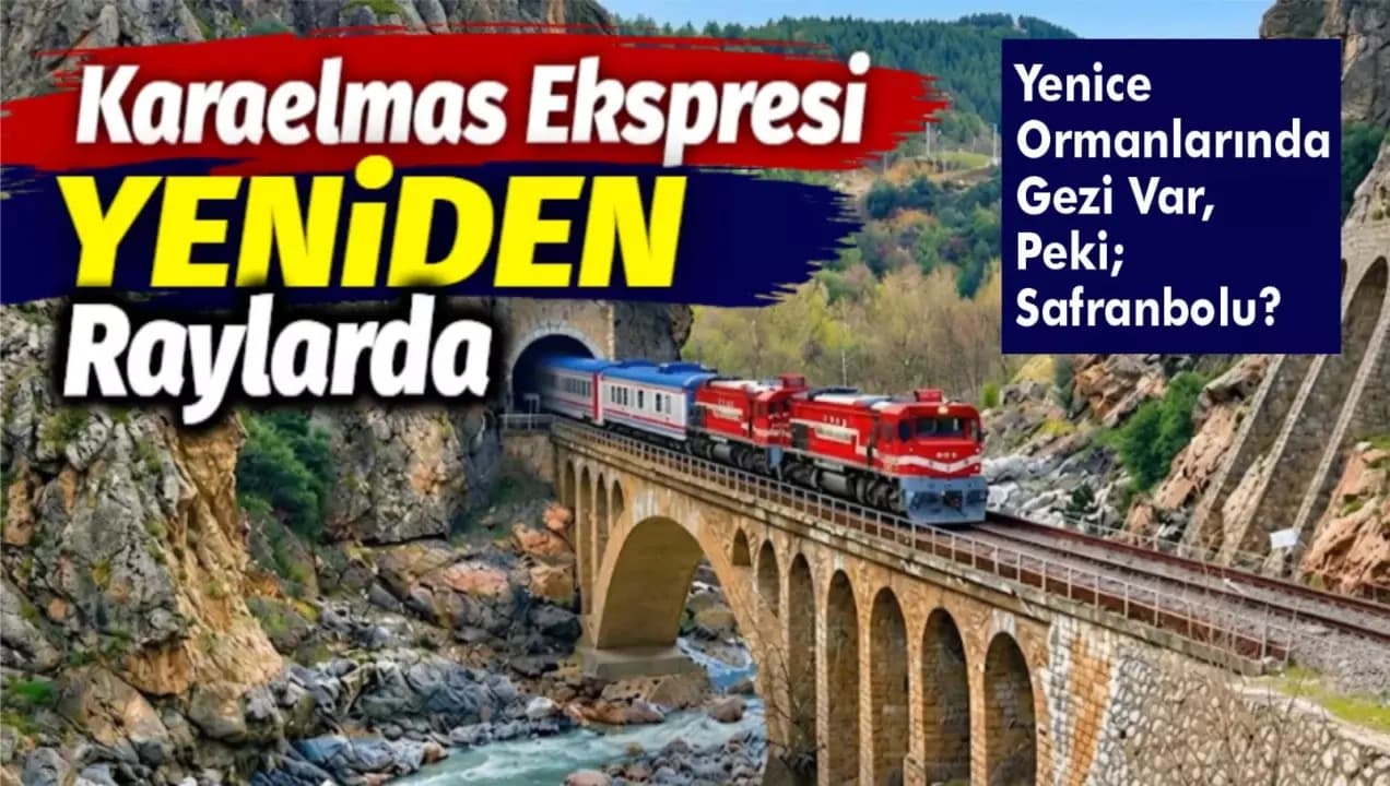 Karaelmas Ekspresi’nde Karabük Sürprizi! Yenice Ormanlarında Gezi Var, Peki Safranbolu?