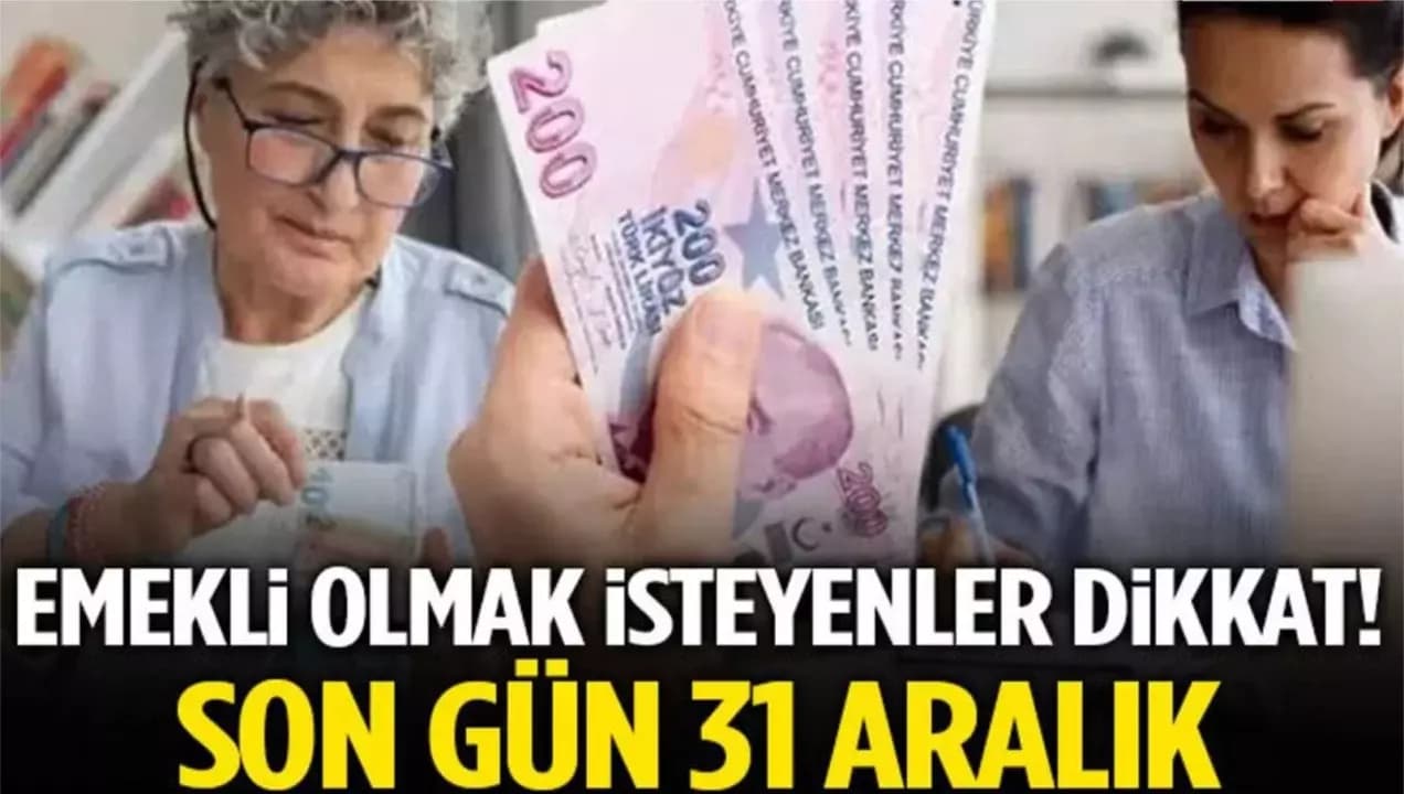 Erken Emeklilik İçin Borçlanma Yapacaklar Dikkat! 31 Aralık Detayı