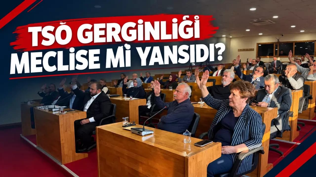 Meclis'te TSO Gerginliği mi Yaşanıyor?