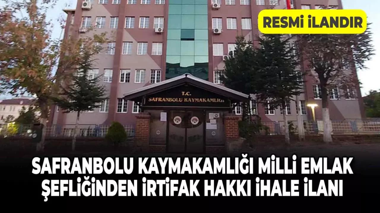 SAFRANBOLU KAYMAKAMLIĞI MİLLİ EMLAK ŞEFLİĞİNDEN İRTİFAK HAKKI İHALE İLANI