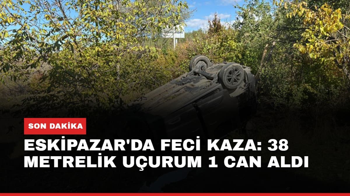 Eskipazar'da feci kaza: 38 metrelik uçurum 1 can aldı
