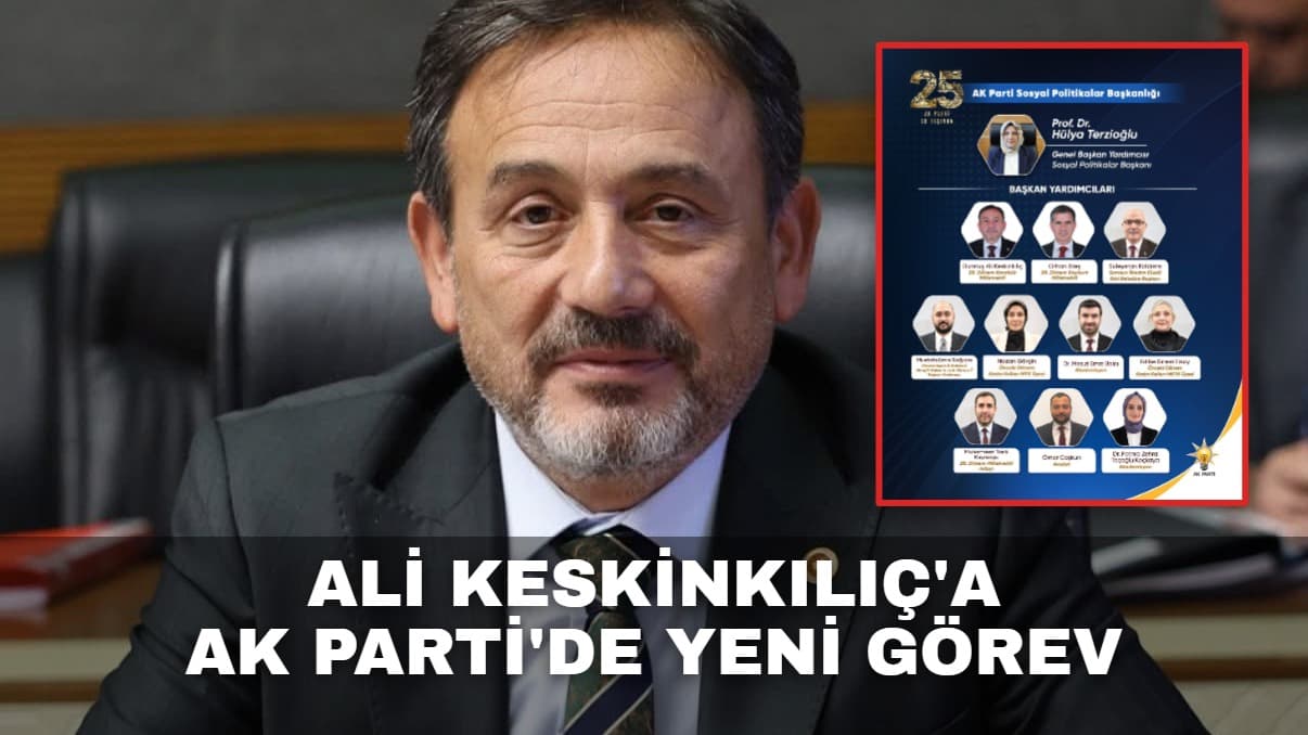 Ali Keskinkılıç'a AK Parti'de Yeni Görev