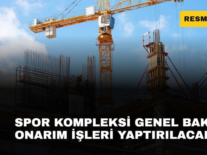 SPOR KOMPLEKSİ GENEL BAKIM VE ONARIM İŞLERİ YAPTIRILACAKTIR
