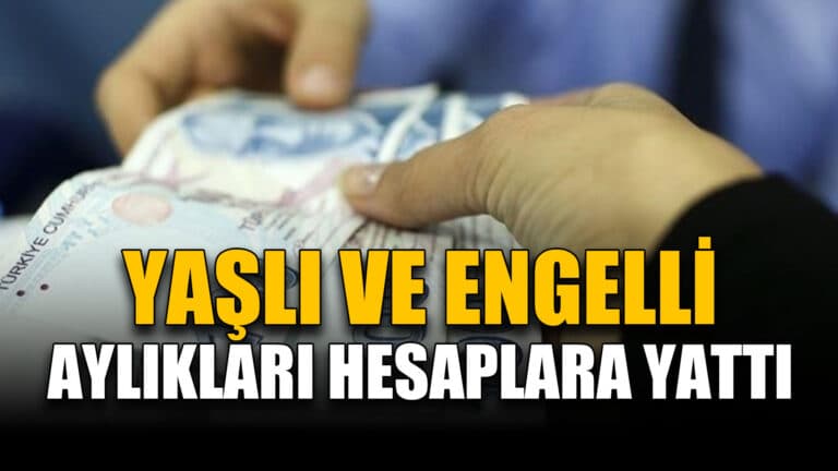 Yaşlı ve Engellilerin Ocak Ayı Aylıkları Hesaplara Yatırıldı
