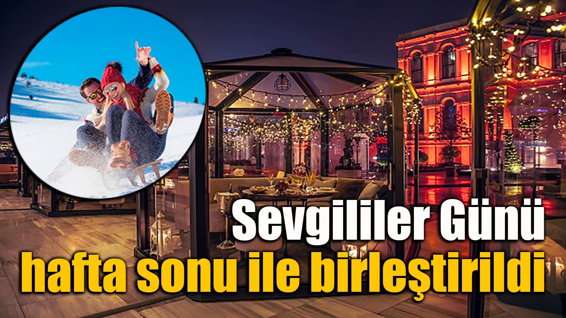 Sevgililer Günü, hafta sonu için otel rezervasyonlarını artırdı