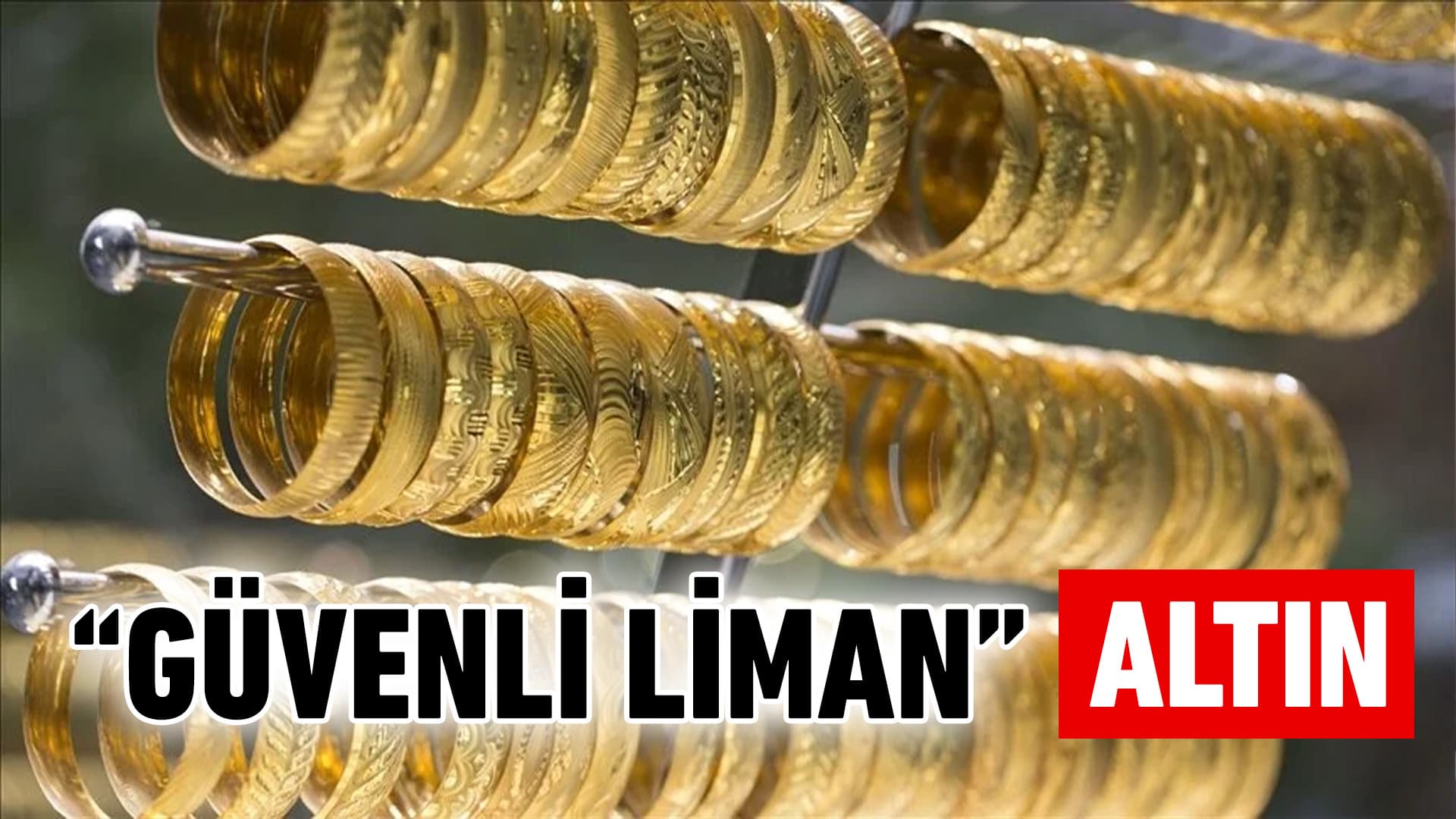 Altın "güvenli liman" olmaya devam ediyor