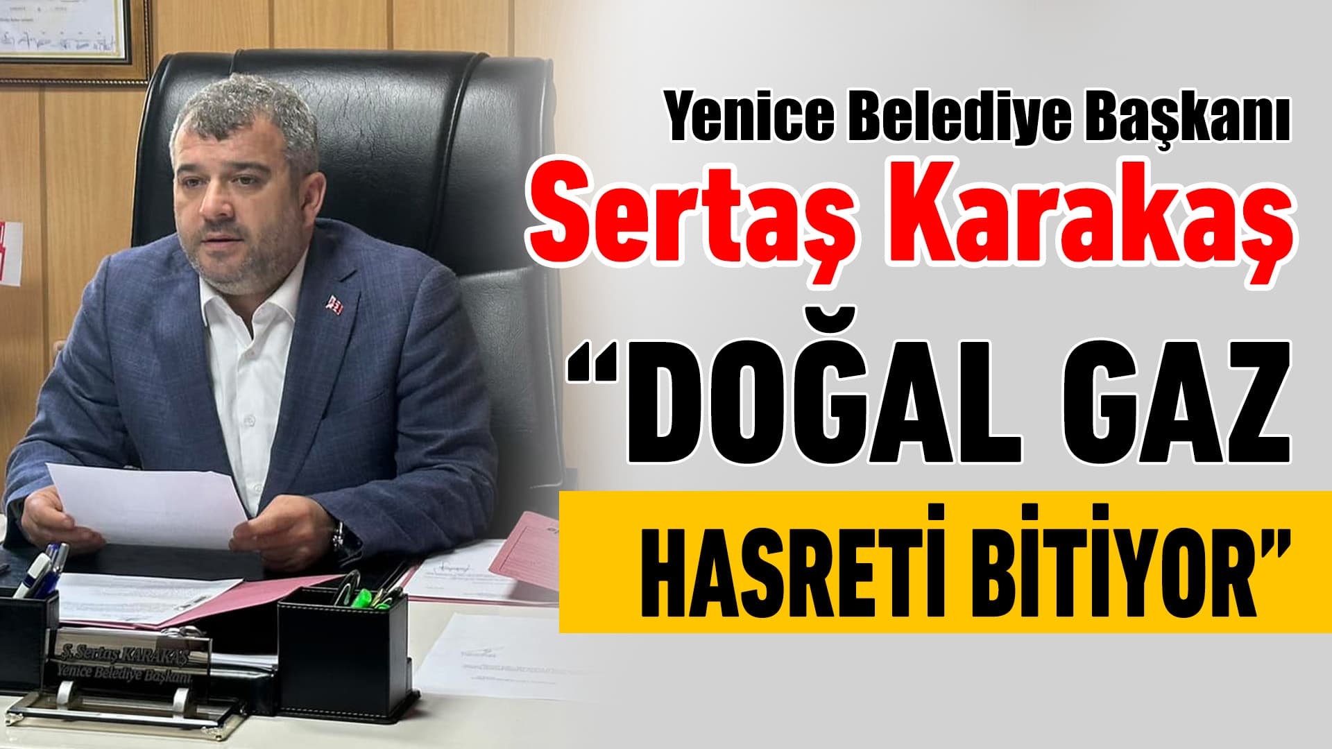 Karakaş “ Doğalgaz hasretini sona erdireceğiz”