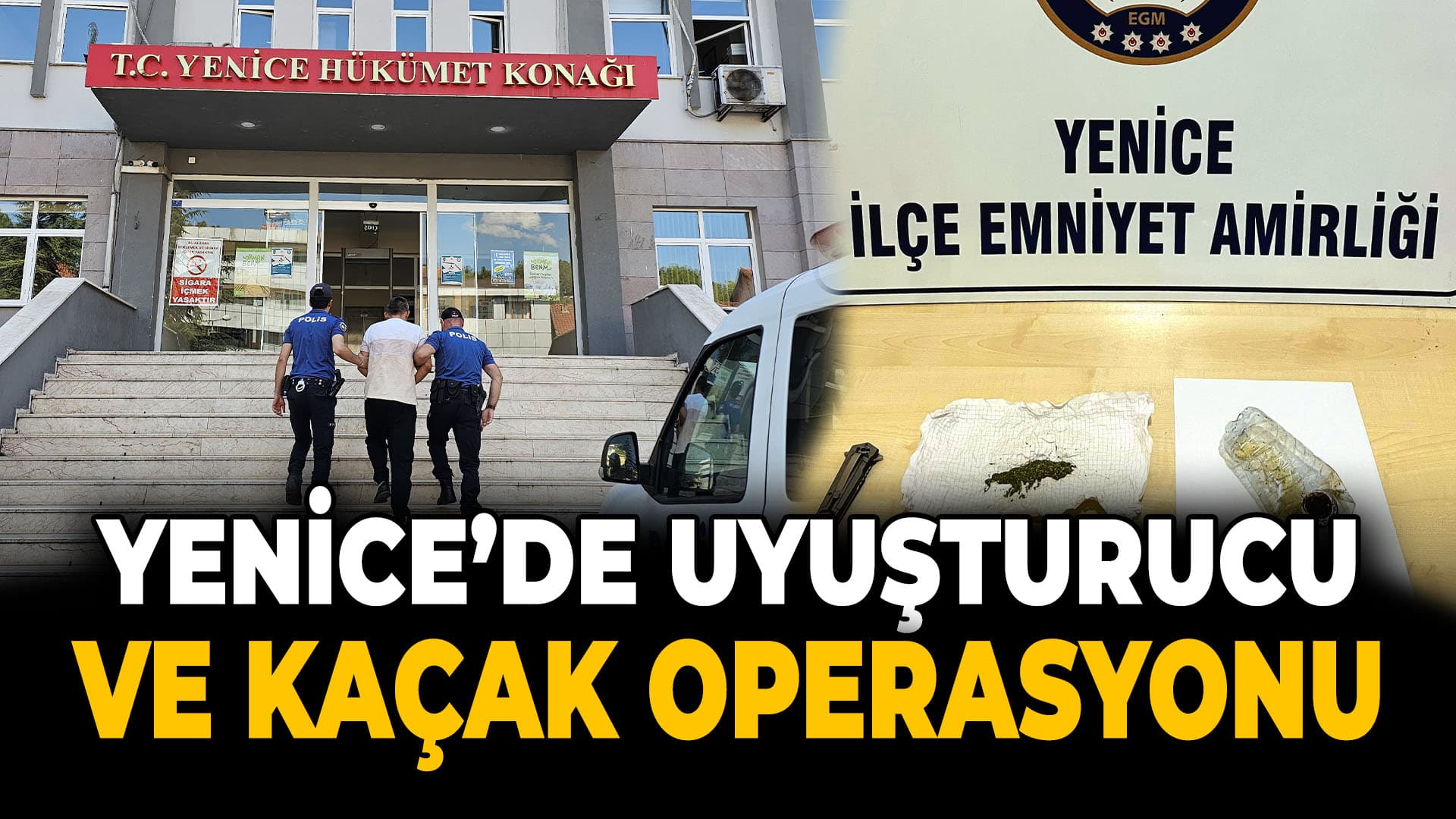 Yenice Polisinden Uyuşturucu ve Aranan Şahıs Operasyonu