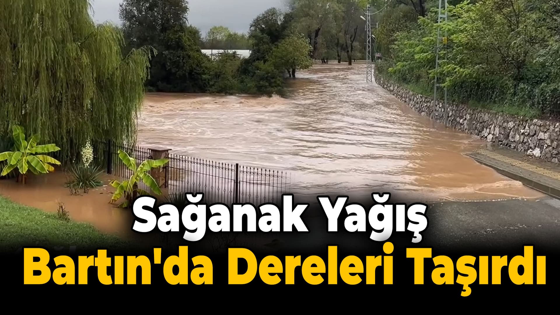 Bartın’da Dere Suları Yükseliyor