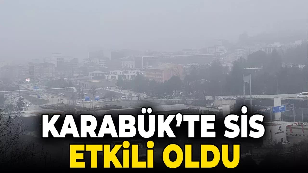 Karabük'te Sis Etkili Oldu