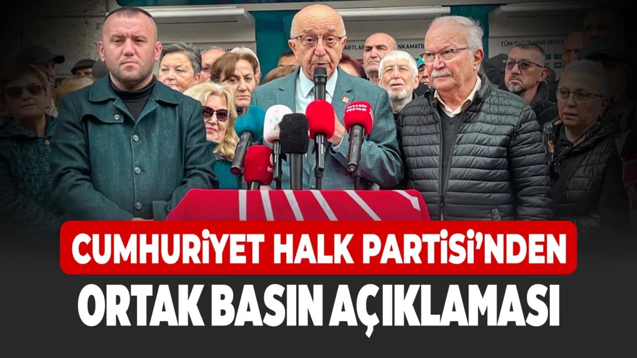 CHP’DEN ORTAK BASIN AÇIKLAMASI