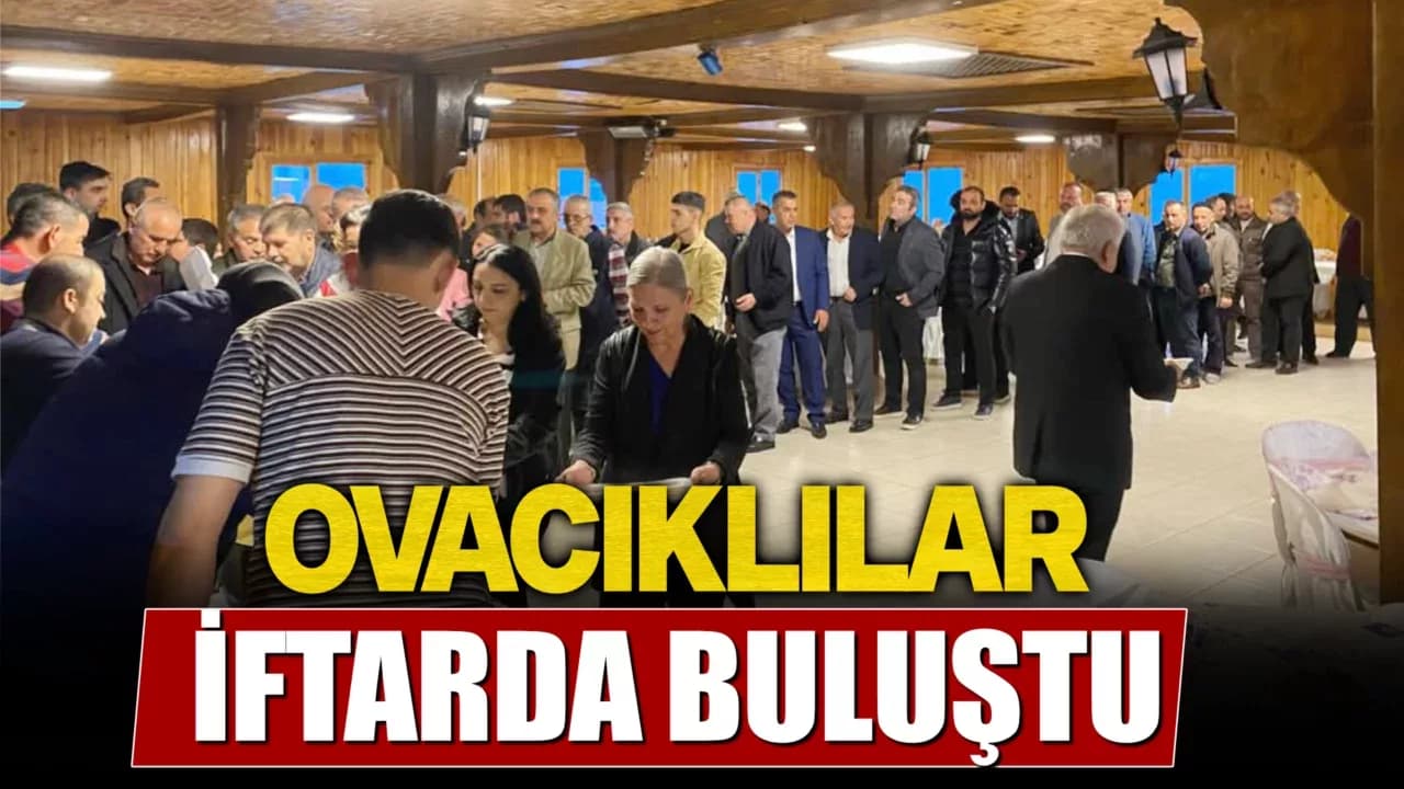 Ovacıklılar İftarda Buluştu