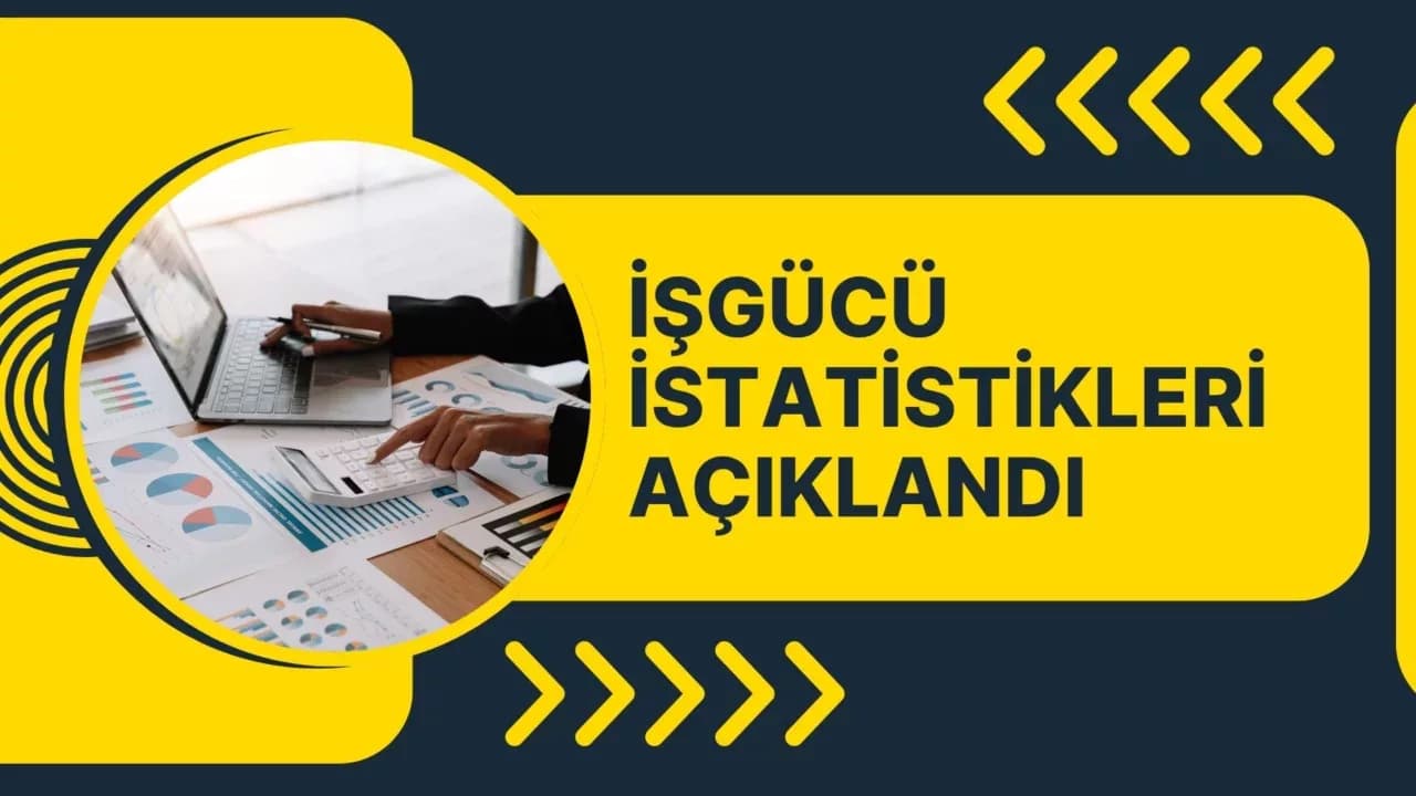 İşgücü İstatistikleri Açıklandı