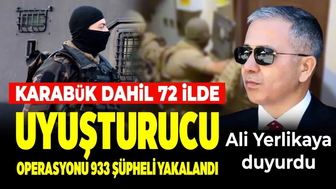 72 ilde uyuşturucuya yönelik düzenlenen operasyonlarda bin 933 şüpheli yakalandı