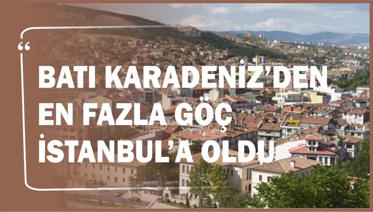 Batı Karadeniz'den En Fazla Göç İstanbul'a Oldu