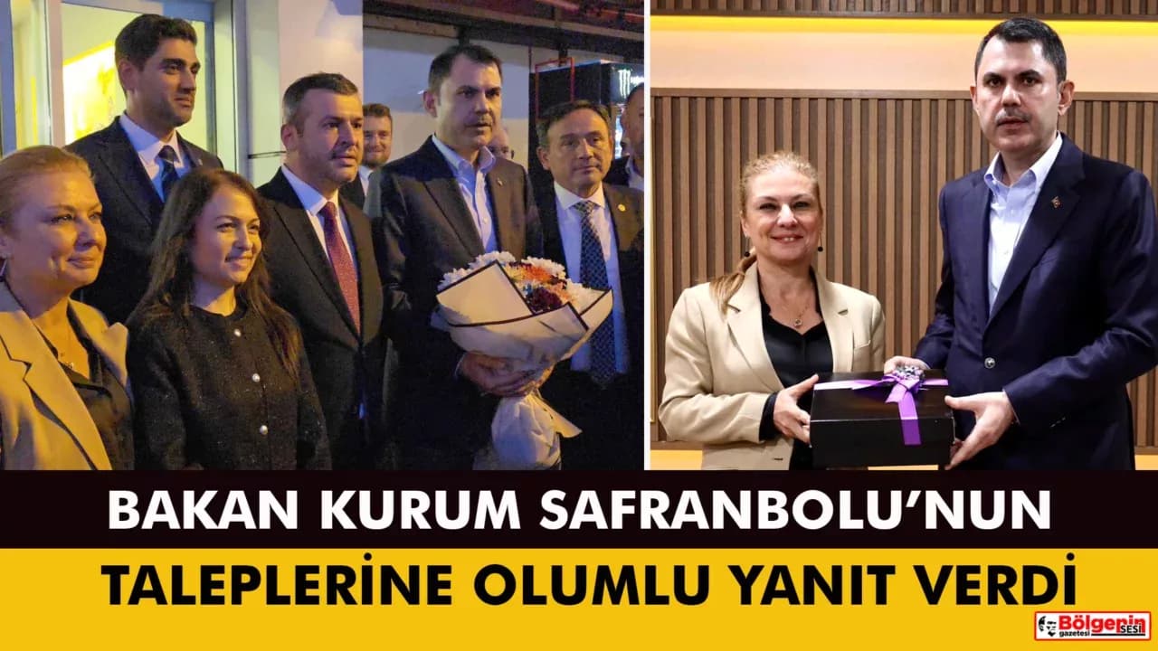 Bakan Kurum Safranbolu’nun Taleplerine Olumlu Yanıt Verdi