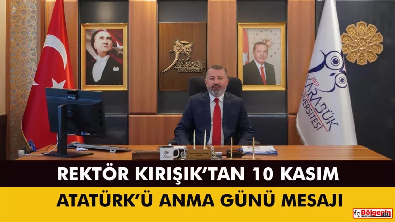 Rektör Kırışık’tan 10 Kasım Atatürk’ü Anma Günü Mesajı