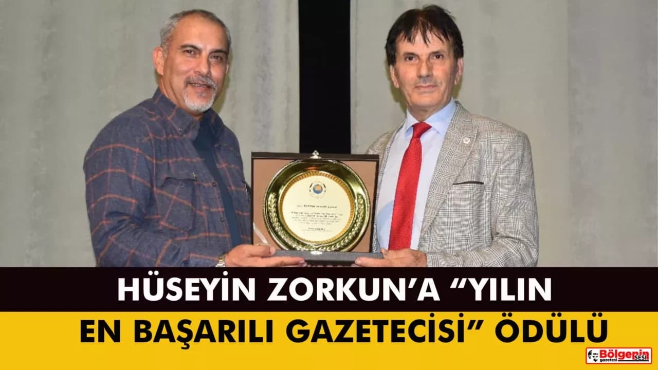 HÜSEYİN ZORKUN’A “YILIN EN BAŞARILI GAZETECİSİ” ÖDÜLÜ