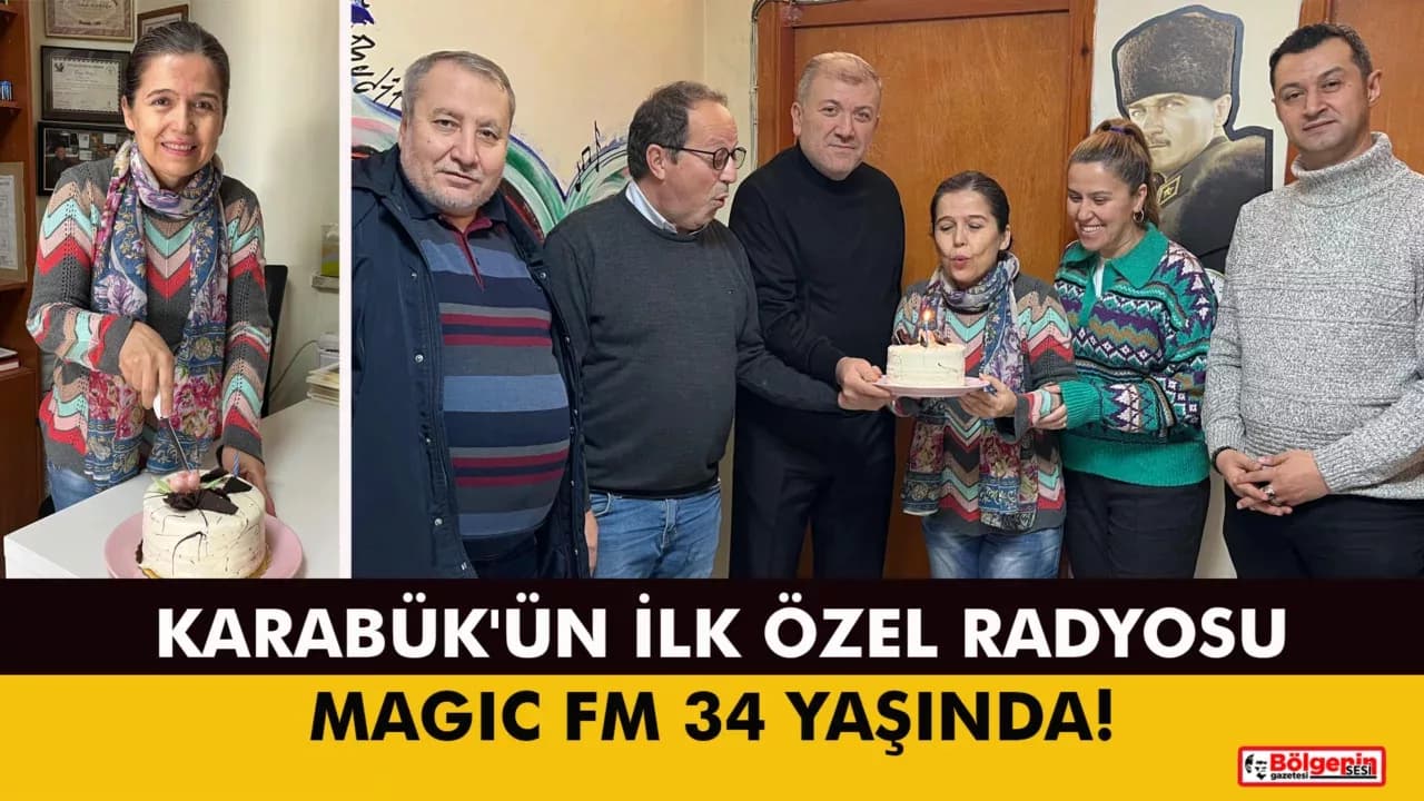 Karabük'ün İlk Özel Radyosu MAGIC FM 34 Yaşında!