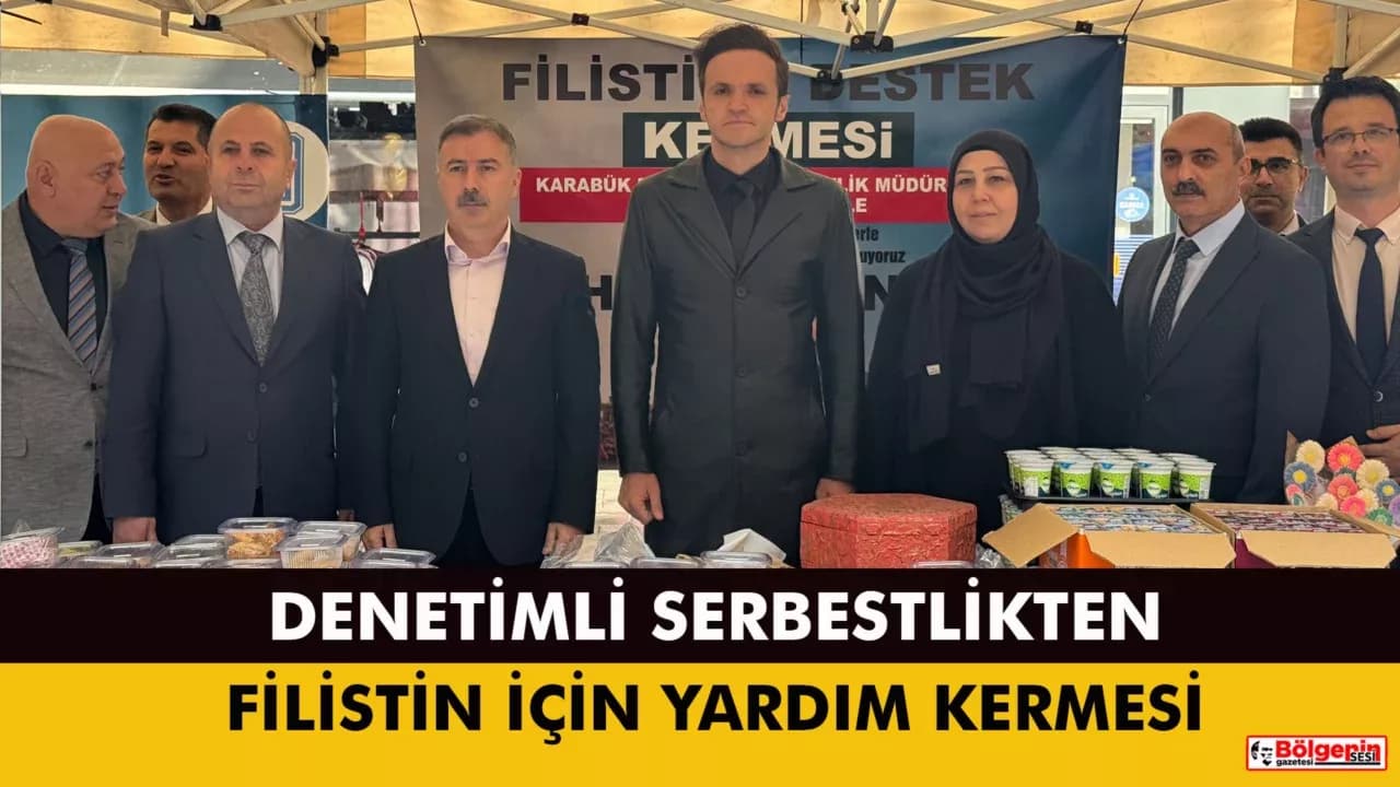 DENETİMLİ SERBESTLİKTEN FİLİSTİN İÇİN YARDIM KERMESİ