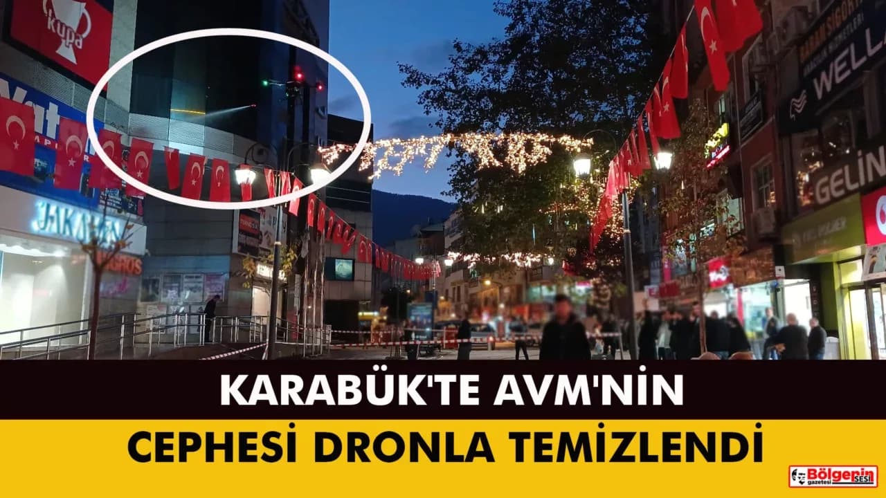 KARABÜK'TE AVM'NİN CEPHESİ DRONLA TEMİZLENDİ